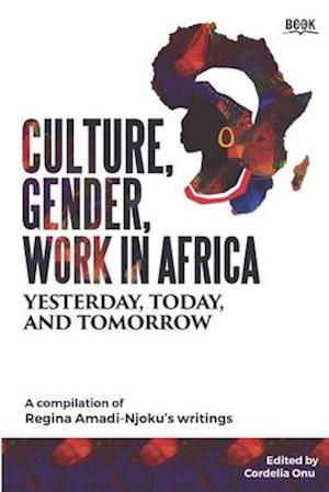 Culture, Gender, Work in Africa: Yesterday, Today, and Tomorrow