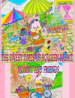 The Sweet Times of Rolleen Rabbit, Mommy and Friends