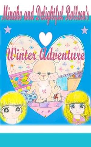 Minako and Delightful Rolleen's Winter Adventure