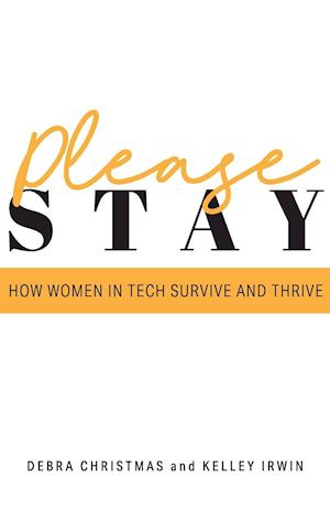 Please Stay: How Women in Tech Survive and Thrive