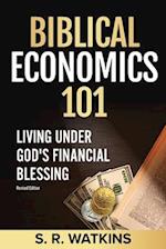 Biblical Economics 101 (2nd Edition): Living Under God's Financial Blessing 