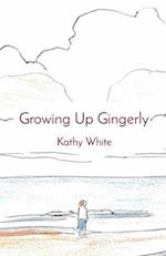 Growing Up Gingerly