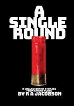 A Single Round: A collection of short stories from a HARD PLACE 