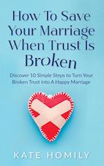 How to Save Your Marriage When Trust Is Broken 