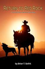 Return to Red Rock: A Tyrell Sloan western adventure 