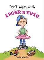 Don't Mess with Edgar's Tutu