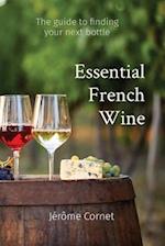 Essential French Wine: The guide to picking your next bottle 