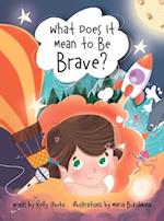 What Does it Mean to be Brave? 