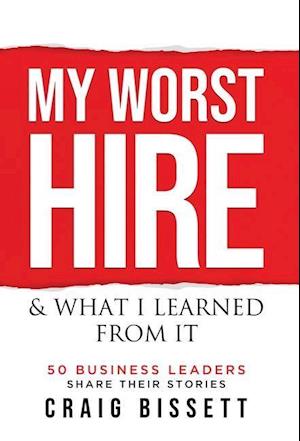 My Worst Hire & What I Learned From It