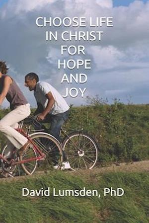 Choose Life in Christ for Hope and Joy