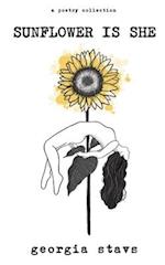 sunflower is she: a poetry collection on staying rooted, self love, and standing out 