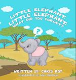 Little Elephant, Little Elephant, What Did You Forget? 