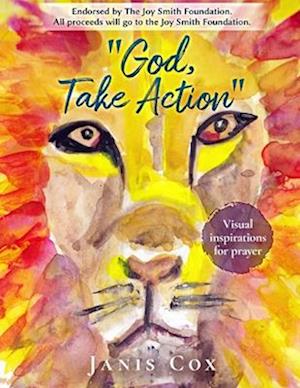 "God, Take Action": Visual inspirations for prayer