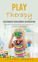 Play Therapy: Relationship Development Intervention (Powerful Techniques for the Treatment of Childhood Disorders) 