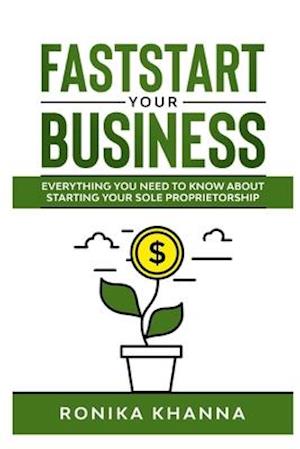 FastStart Your Business: Everything you need to know about starting your Canadian (and Quebec) based sole proprietorship