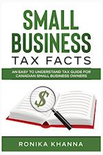 Small Business Tax Facts: An Easy to Understand Tax Guide for Canadian Small Business Owners 