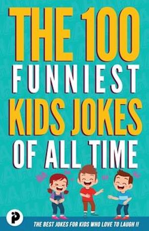 The 100 Funniest Kids Jokes of All Time