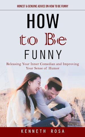 How to Be Funny