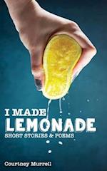 I Made Lemonade Stories and Poems 