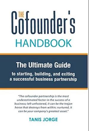 The Cofounder's Handbook: The Ultimate Guide to Starting, Building, and Exiting a Successful Business Partnership