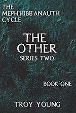 The Meph'hibb'anauth Cycle: The Other, Series Two 