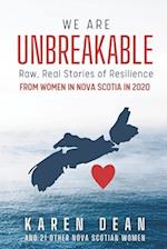 We Are Unbreakable: Raw, Real Stories of Resilience from Women in Nova Scotia in 2020 