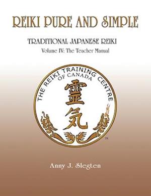 Reiki Pure And Simple Volume 4: The Teacher Manual