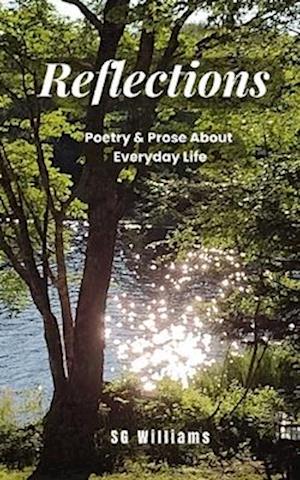 Reflections: Poetry & Prose about Everyday life