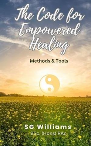 The Code for Empowered Healing: For Ourselves & Our Planet