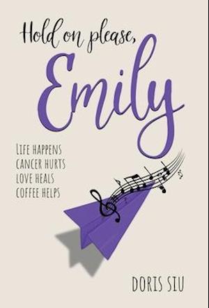 Hold on please, Emily: A Powerful Novel About Love, Music, and Hope