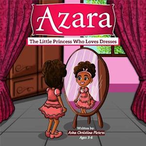 Azara The Little Princess Who Loves Dresses