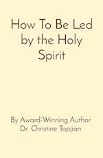 How To Be Led by the Holy Spirit 