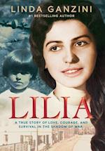 Lilia: a true story of love, courage, and survival in the shadow of war. 