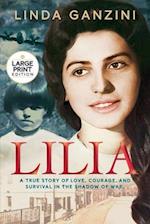 Lilia: A True Story of Love, Courage, and Survival in the Shadow of War (Large Print) 