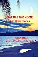 Love Has Two Moons And Other Stories 