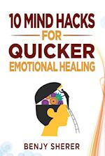 10 Mind Hacks for Quicker Emotional Healing 