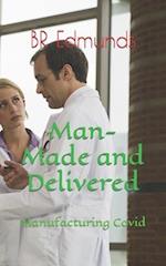 Man-Made and Delivered: Manufacturing Covid 