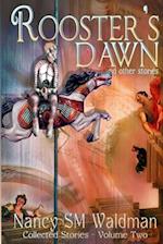 Rooster's Dawn: and other stories - Collected Stories, Volume 2 