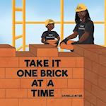 Take It One Brick At A Time 