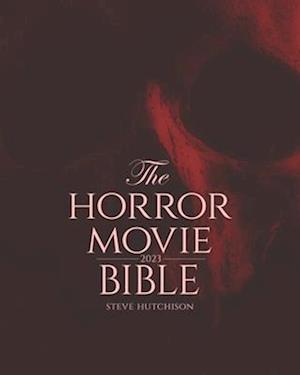 The Horror Movie Bible: 2023