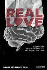 Real Love: Essays on Psychoanalysis, Religion, Society: Essays on Psychoanalysis, Religion, : Essays on Psychoanalysis, : Essays on 