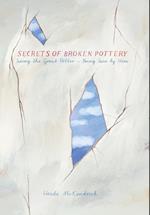 Secrets of Broken Pottery : Seeing the Great Potter - Being Seen by Him 