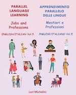 Parallel Language Learning - Jobs and Professions / Apprendimento Parallelo delle Lingue - Mestieri e Professioni: English/Italian Vol 5 / Inglese/Ita