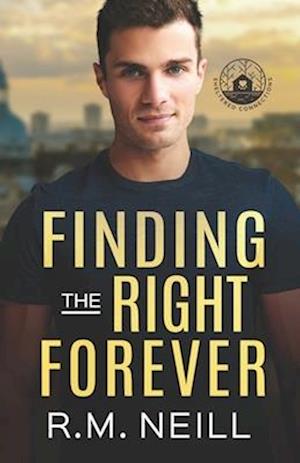 Finding the Right Forever: Stand alone MM Grumpy/Sunshine, rom com, Book 2 Sheltered Connections