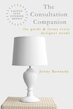 The Consultation Companion: The Guide & Forms Every Designer Needs 