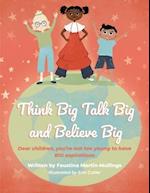 Think Big Talk Big and Believe Big 