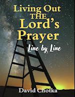 Living Out The Lord's Prayer Line By Line