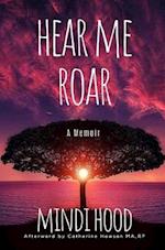 Hear Me Roar: A Memoir 