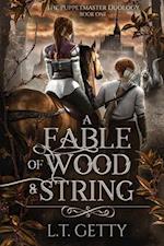 A Fable of Wood and String