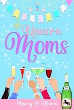 The Unicorn Moms: Leaving the drama behind! 